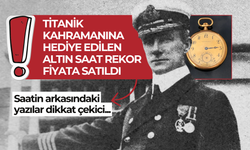 Titanik kahramanına hediye edilen altın saat rekor fiyata satıldı!