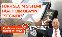 Türk seçim sistemi tarihi bir olayın eşeğinde: Elektronik seçim sistemi mi geliyor?