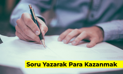 Soru Yazarak Para Kazanmak: Yayınevlerine ve Yarışmalara Soru Yaz Para Kazan!