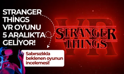 5 Aralık'ta geliyor: Stranger Things VR oyunu incelemesi!