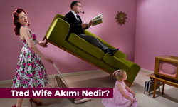 Trad Wife Akımı Nedir? Neden Bu Kadar Popüler Oldu?