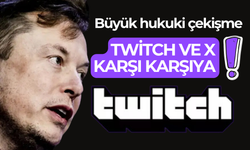 Büyük hukuki çekişme: Twitch ve X karşı karşıya!