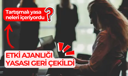 Etki ajanlığı yasası geri çekildi; tartışmalı yasa neleri içeriyordu?