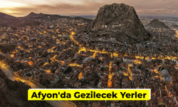 Afyon'da Gezilecek Yerler: Doğal Güzellikleri Nelerdir?