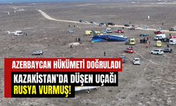 Azerbaycan Hükümeti Doğruladı: Kazakistan’da Düşen Uçağı Rusya Vurmuş!