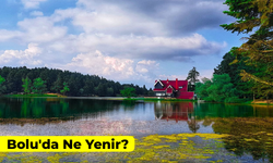 Bolu'da Ne Yenir? Gidince Mutlaka Deneyin!