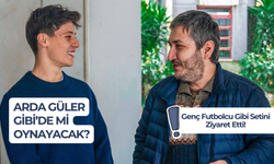 Arda Güler Gibi’de Mi Oynayacak? Set Ziyareti Mi?