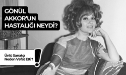 Gönül Akkor Hastalığı Neydi? Türk Sanat Müziği Sanatçısı Neden Öldü?