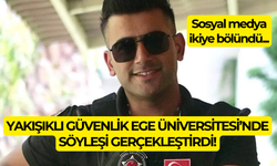 Yakışıklı Güvenlik Ege Üniversitesi'nde söyleşi gerçekleştirdi!