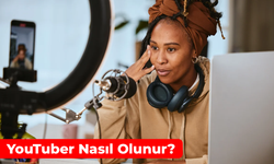 YouTuber Nasıl Olunur? 2025 Yılında YouTuber'lar Nasıl Para Kazanıyor?