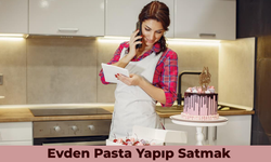 Evden Pasta Yapıp Satmak: 7 Adımda Evden Pasta Satışı Nasıl Yapılır?