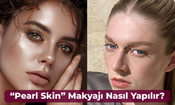 “Pearl Skin” Makyaj Trendi Nasıl Yapılır? İnci Parıltısı Zamanı!