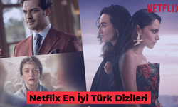 Netflix En İyi Türk Dizileri: 9 Dizi Önerisi!