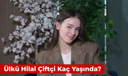 Ülkü Hilal Çiftçi Kaç Yaşında? Oynadığı Dizi ve Filmler