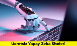 Ücretsiz Yapay Zeka Siteleri: 10 Farklı Ücretsiz Uygulama ile Tanışın!