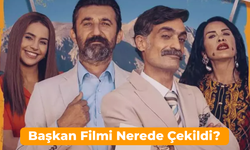 Başkan Filmi Nerede Çekildi? Konusu ve Oyuncuları...