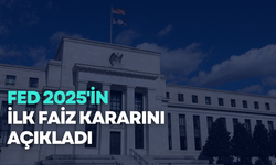 Fed 2025'in İlk Faiz Kararını Açıkladı: Faizlerde Değişiklik Yok