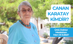 Canan Karatay Kaç Yaşında? Ünlü Doktor Meslekten Men Mi Edildi?