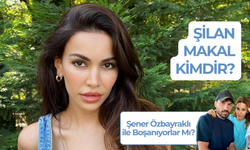 Şilan Makal Kimdir? Şener Özbayraklı ile Boşanıyorlar Mı?