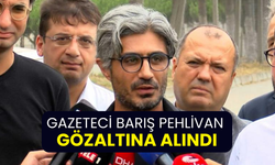 Gazeteci Barış Pehlivan gözaltına alındı