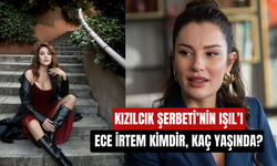 Kızılcık Şerbeti'nin Işılı Ece İrtem Kimdir, Kaç Yaşında?