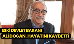 Devlet Bakanlığı yapmıştı: Ali Doğan hayatını kaybetti