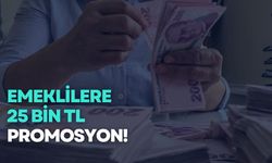 Emekliler hemen gidip paranızı çekin: 25 bin TL promosyon!