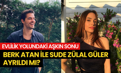 Evlilik yolundaki aşk bitti: Berk Atan ile Sude Zülal Gülen ayrıldı mı?