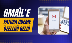 Google, Gmail’e fatura ödeme özelliği: Türkiye’ye ne zaman gelecek?