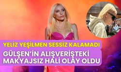 Gülşen, makyajsız haliyle alışverişte: Yeliz Yeşilmen sessiz kalamadı