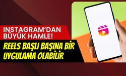 Instagram’dan önemli hamle: Reels ayrı bir uygulama mı olacak?