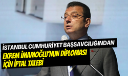 İstanbul Cumhuriyet Başsavcılığı’ndan Ekrem İmamoğlu’nun diploması için iptal talebi