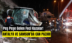 Samsun ve Antalya’da Feci Kazalar: Bir Gecede İki Facia Yaşandı