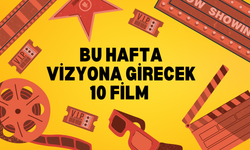 Sinema severler dikkat: Bu hafta 10 yeni film vizyonda