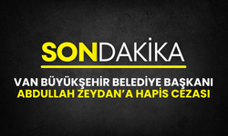 Van Büyükşehir Belediye Başkanı Abdullah Zeydan'a Hapis Cezası!