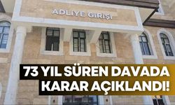 73 yıllık arazi davasında tarihi karar