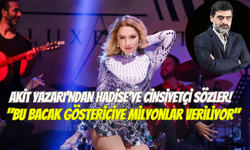 Akit yazarı Ali Karahasanoğlu sınırları aştı: Hadise’nin sahne kostümlerine cinsiyetçi itham