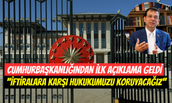 Cumhurbaşkanlığı’ndan Ekrem İmamoğlu konusunda ilk açıklama: 'İftiralara Karşı Hukukumuzu Koruyacağız'