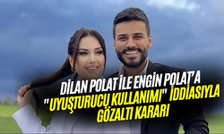 Dilan Polat ile Engin Polat’a "uyuşturucu kullanımı" iddiasıyla gözaltı kararı