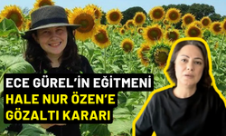 Ece Gürel’in Eğitmeni Hale Nur Özen Hakkında Gözaltı Kararı