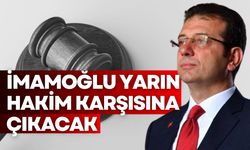 Ekrem İmamoğlu yarın hakim karşısına çıkacak!