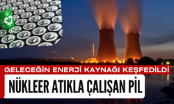 Geleceğin enerji kaynağı olabilir: Nükleer atıkla çalışan pil keşfedildi