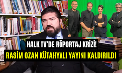 Halk TV’de röportaj krizi: Rasim Ozan Kütahyalı videosu kaldırıldı