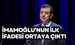 İBB Başkanı Ekrem İmamoğlu'nun ilk ifadesi ortaya çıktı!