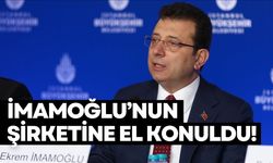 Ekrem İmamoğlu'nun inşaat şirketine el konuldu!