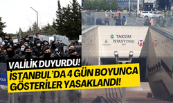 İstanbul Valiliği açıkladı: 4 gün boyunca gösteri yasaklandı, metro durakları kapatıldı