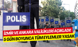 İzmir ve Ankara Valiliklerinden son dakika kararı: 5 gün boyunca tüm eylemler yasaklandı