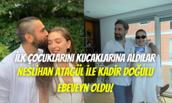 Kadir Doğulu – Neslihan Atagül çiftinin mutlu günü: İlk bebeklerini kucaklarına aldılar