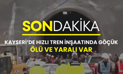 Kayseri’de hızlı tren inşaatı çöktü: Ölü ve yaralı var