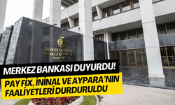 Merkez Bankası kararı açıkladı: Pay Fix, İninal ve Aypara’nın faaliyetleri durduruldu